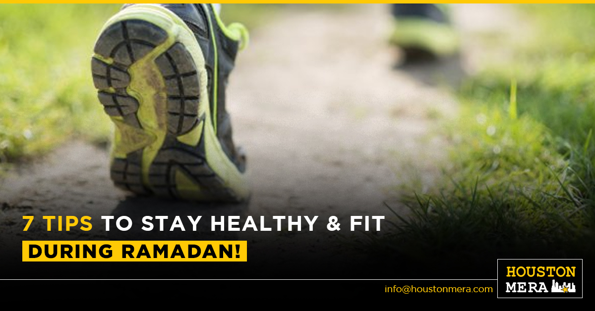 7 Tips to stay healthy and fit during Ramadan! - Houston Mera